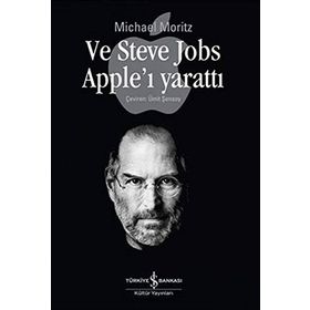 VE STEVE JOBS APPLE'I YARATTI - MICHAEL MORITZEN