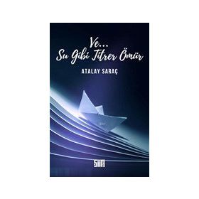 Ve Su Gibi Titrer Ömür-Atalay Saraç