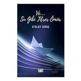 Ve Su Gibi Titrer Ömür-Atalay Saraç