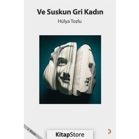 Ve Suskun Gri Kadın - Hülya Tozlu