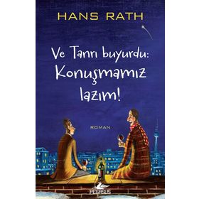 Ve Tanrı Buyurdu Konuşmamız Lazım! - Hans Rath