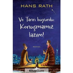 Ve Tanrı Buyurdu Konuşmamız Lazım! - Hans Rath