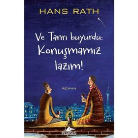 Ve Tanrı Buyurdu Konuşmamız Lazım! - Hans Rath