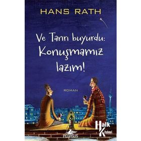 Ve Tanrı Buyurdu Konuşmamız Lazım! - Hans Rath