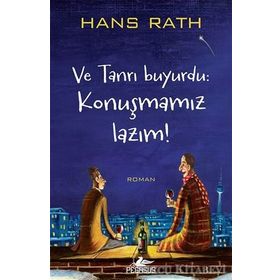 Ve Tanrı Buyurdu Konuşmamız Lazım! - Hans Rath