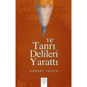 Ve Tanrı Delileri Yarattı - Kürşat Yozcu