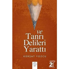 Ve Tanrı Delileri Yarattı - Kürşat Yozcu