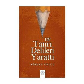 Ve Tanrı Delileri Yarattı - Kürşat Yozcu