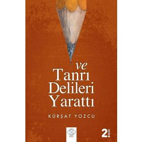Ve Tanrı Delileri Yarattı - Kürşat Yozcu