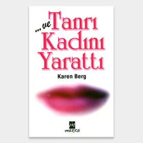 VE TANRI KADINI YARATTI - KAREN BERG