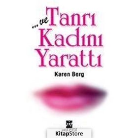 VE TANRI KADINI YARATTI - KAREN BERG