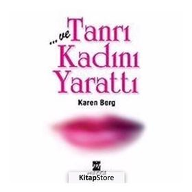 VE TANRI KADINI YARATTI - KAREN BERG