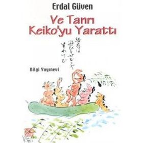 VE TANRI KEIKO YU YARATTI - ERDAL GÜVEN