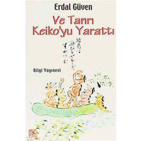 VE TANRI KEIKO YU YARATTI - ERDAL GÜVEN