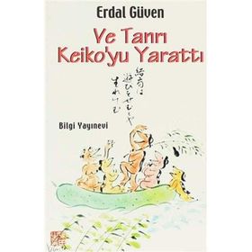 VE TANRI KEIKO YU YARATTI - ERDAL GÜVEN