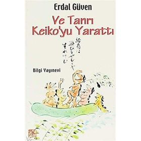 VE TANRI KEIKO YU YARATTI - ERDAL GÜVEN