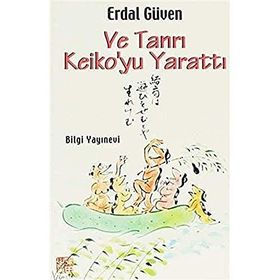 VE TANRI KEIKO YU YARATTI - ERDAL GÜVEN
