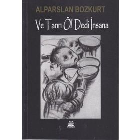 VE TANRI ÖL DEDI İNSANA - ALPARSLAN BOZKURT