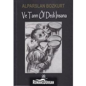 VE TANRI ÖL DEDI İNSANA - ALPARSLAN BOZKURT