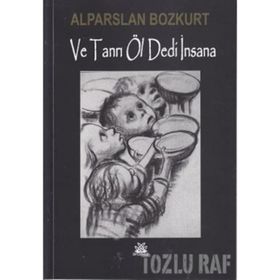 VE TANRI ÖL DEDI İNSANA - ALPARSLAN BOZKURT