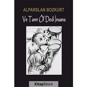 VE TANRI ÖL DEDI İNSANA - ALPARSLAN BOZKURT