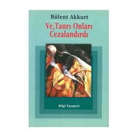 VE TANRI ONLARI CEZALANDIRDI - BÜLENT AKKURT