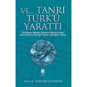 Ve Tanrı Türk'ü Yarattı - Tuncer Gülensoy