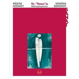 Ve "Tosca"sı Mektuplaşmalar - Nazım Hikmet - Semiha Berksoy