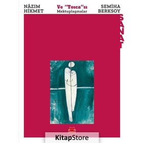 Ve "Tosca"sı Mektuplaşmalar - Nazım Hikmet - Semiha Berksoy