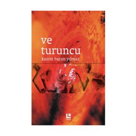 Ve Turuncu - Kazım Baran Yılmaz