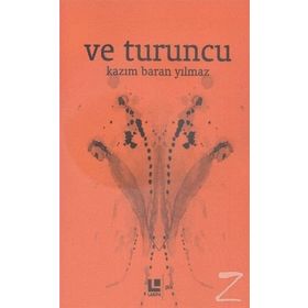 Ve Turuncu - Kazım Baran Yılmaz