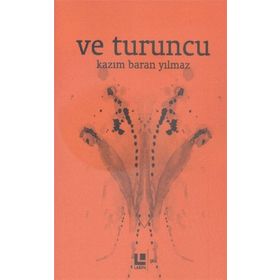 Ve Turuncu - Kazım Baran Yılmaz
