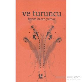 Ve Turuncu - Kazım Baran Yılmaz