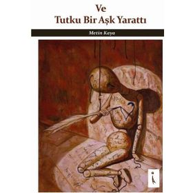 Ve Tutku Bir Aşk Yarattı - Metin Kaya
