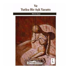 Ve Tutku Bir Aşk Yarattı - Metin Kaya
