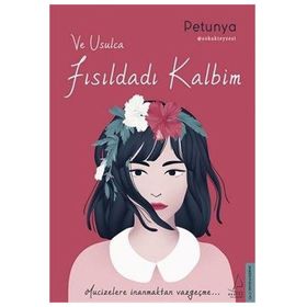 Ve Usulca Fısıldadı Kalbim-Petunya