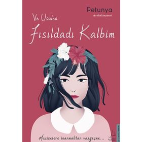 Ve Usulca Fısıldadı Kalbim-Petunya