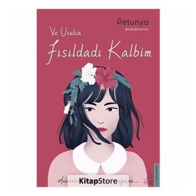 Ve Usulca Fısıldadı Kalbim-Petunya