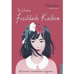 Ve Usulca Fısıldadı Kalbim-Petunya