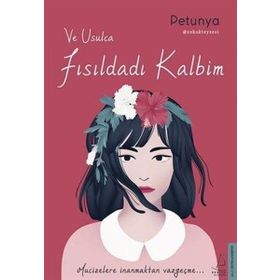 Ve Usulca Fısıldadı Kalbim-Petunya