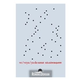 Ve Veya Ya Da Sanat - Gülgün Başarır