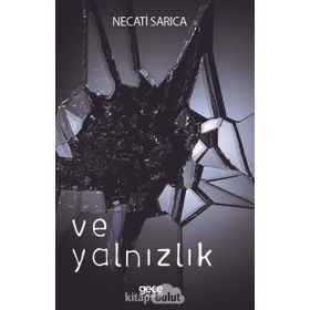Ve Yalnızlık - Necati Sarıca