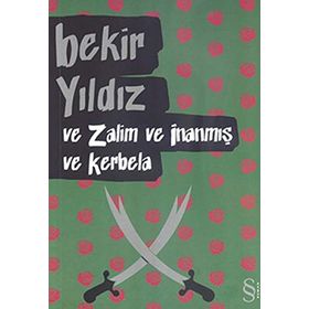 VE ZALIM VE İNANMIŞ VE KERBELA - BEKIR YILDIZ