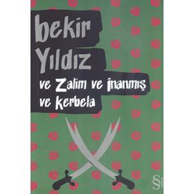 VE ZALIM VE İNANMIŞ VE KERBELA - BEKIR YILDIZ