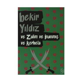 VE ZALIM VE İNANMIŞ VE KERBELA - BEKIR YILDIZ