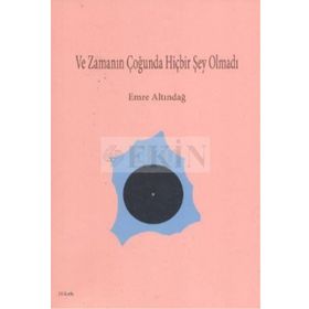 VE ZAMANIN ÇOĞUNDA HİÇBİR ŞEY OLMADI - EMRE ALTINDAĞ