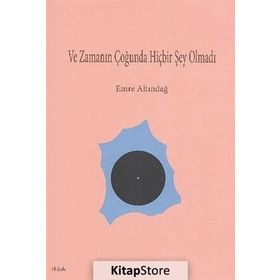 VE ZAMANIN ÇOĞUNDA HİÇBİR ŞEY OLMADI - EMRE ALTINDAĞ