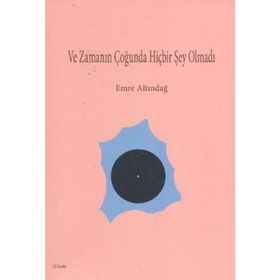 VE ZAMANIN ÇOĞUNDA HİÇBİR ŞEY OLMADI - EMRE ALTINDAĞ