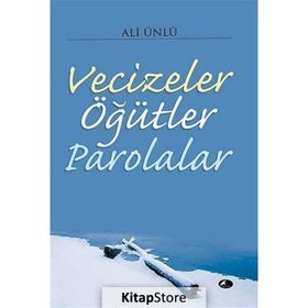 Vecizeler Öğütler Parolalar - Ali Ünlü