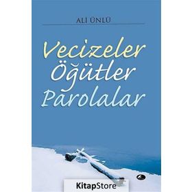 Vecizeler Öğütler Parolalar - Ali Ünlü